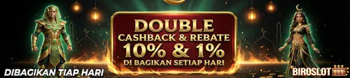 DOUBLE CASHBACK + REBATE BIROSLOT BAGIKAN SETIAP HARI !!
